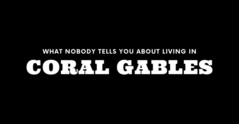 What Nobody Tells You About Living in Coral Gables